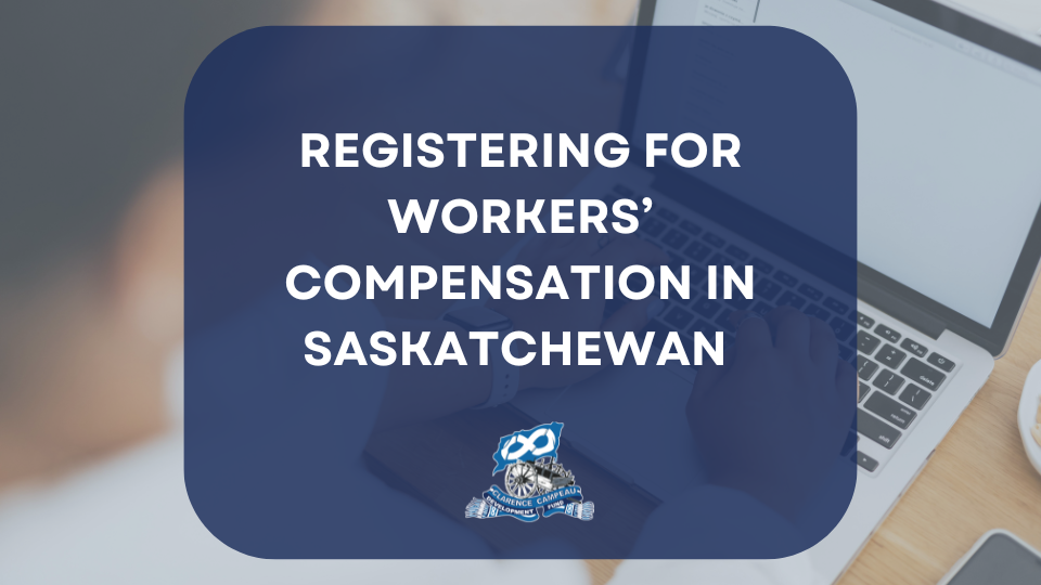 Registering for Workers’ Compensation in Saskatchewan